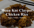 Dinner at Heun Kee Claypot Chicken Rice | Kuala Lumpur, Malaysia