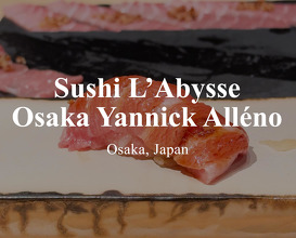 Dinner at Sushi L’Abysse Osaka Yannick Alléno | Osaka, Japan