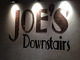 Joe’s Downstairs