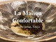 La Maison Confortable